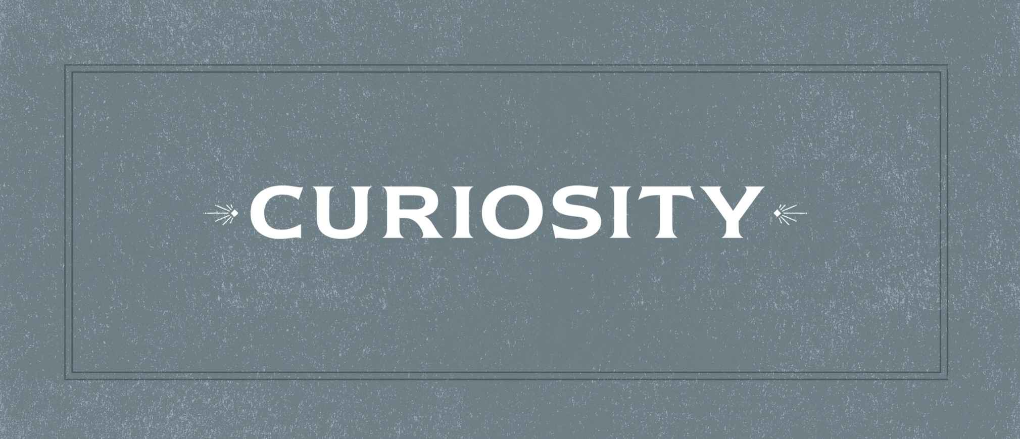 curiosity