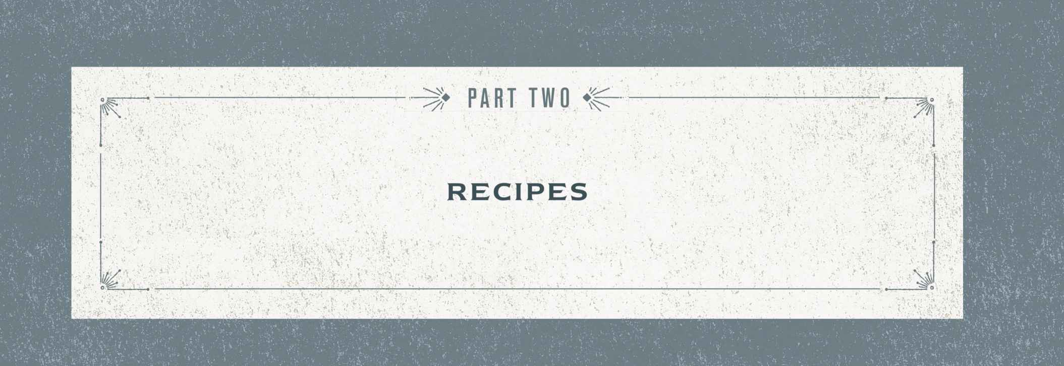 Part Two: Recipes