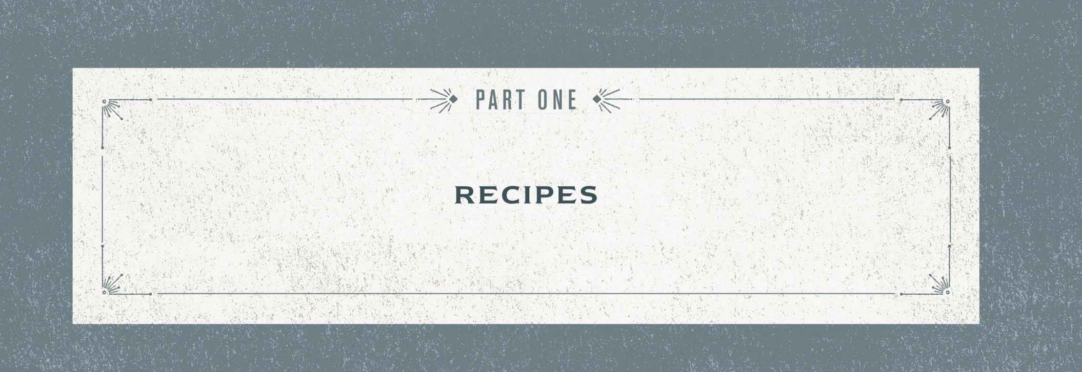 Part one: Recipes